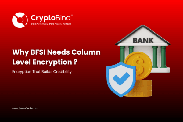 Why BFSI needs column-level encryption AttackFeed by Joe Wagner | Why BFSI needs column-level encryption - JISA Softech Pvt Ltd