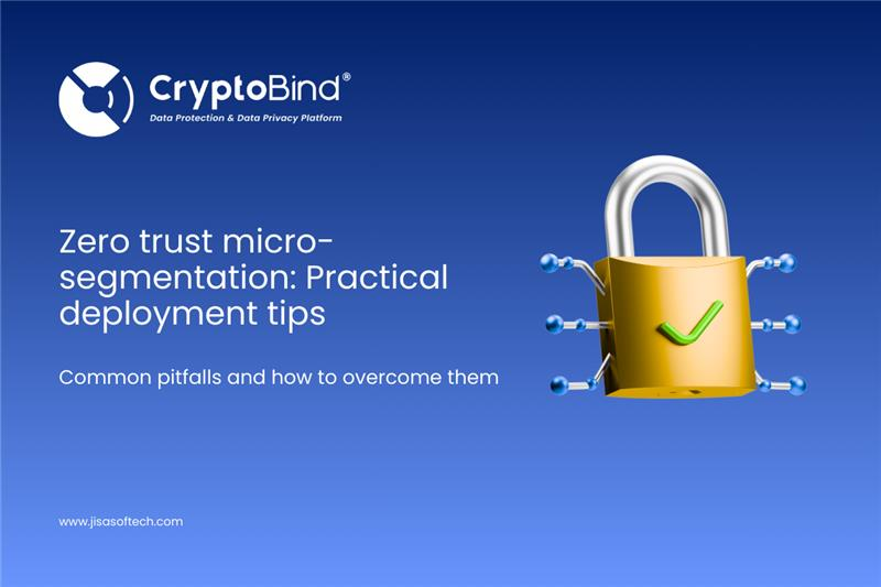 Zero Trust Micro-segmentation: Practical Deployment Tips for Modern Enterprises AttackFeed by Joe Wagner | Zero Trust Micro-segmentation: Practical Deployment Tips for Modern Enterprises - JISA Softech Pvt Ltd