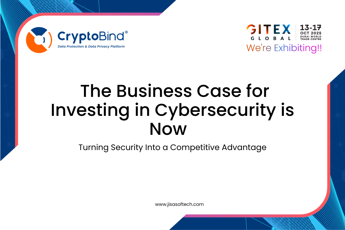The Business Case for Investing in Cybersecurity is Now – JISA Softech Pvt Ltd
