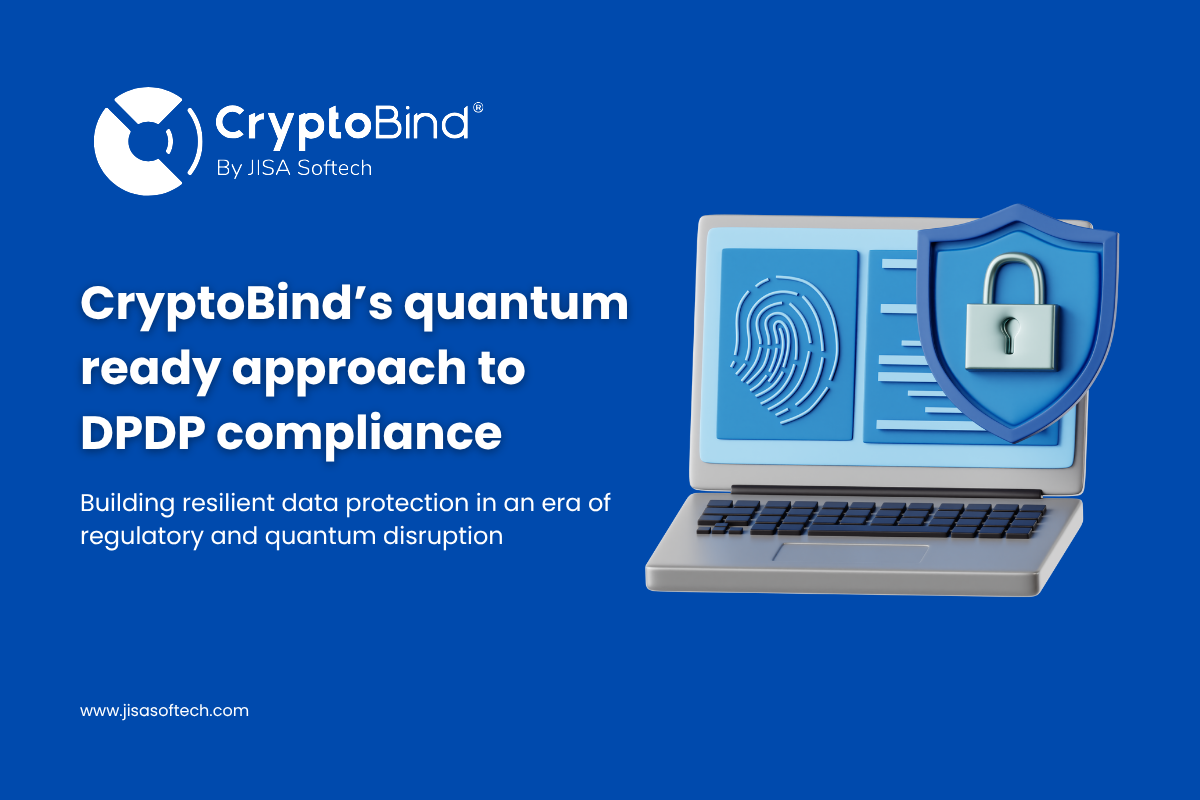 CryptoBind’s quantum ready approach to DPDP compliance CryptoBind’s quantum ready approach to DPDP compliance – JISA Softech Pvt Ltd