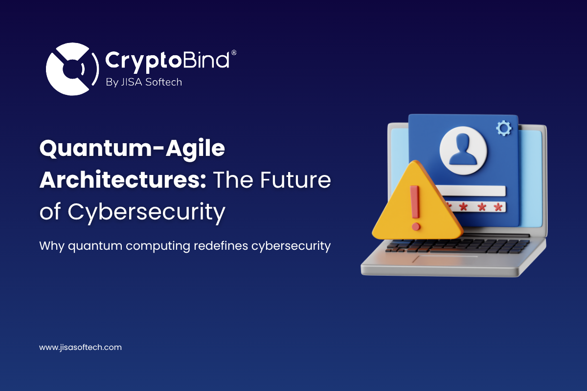 Quantum-Agile Architectures: The Future of Cybersecurity – JISA Softech Pvt Ltd