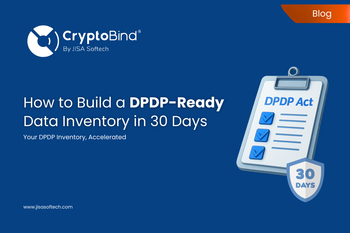 How to Build a DPDP-Ready Data Inventory in 30 Days – JISA Softech Pvt Ltd