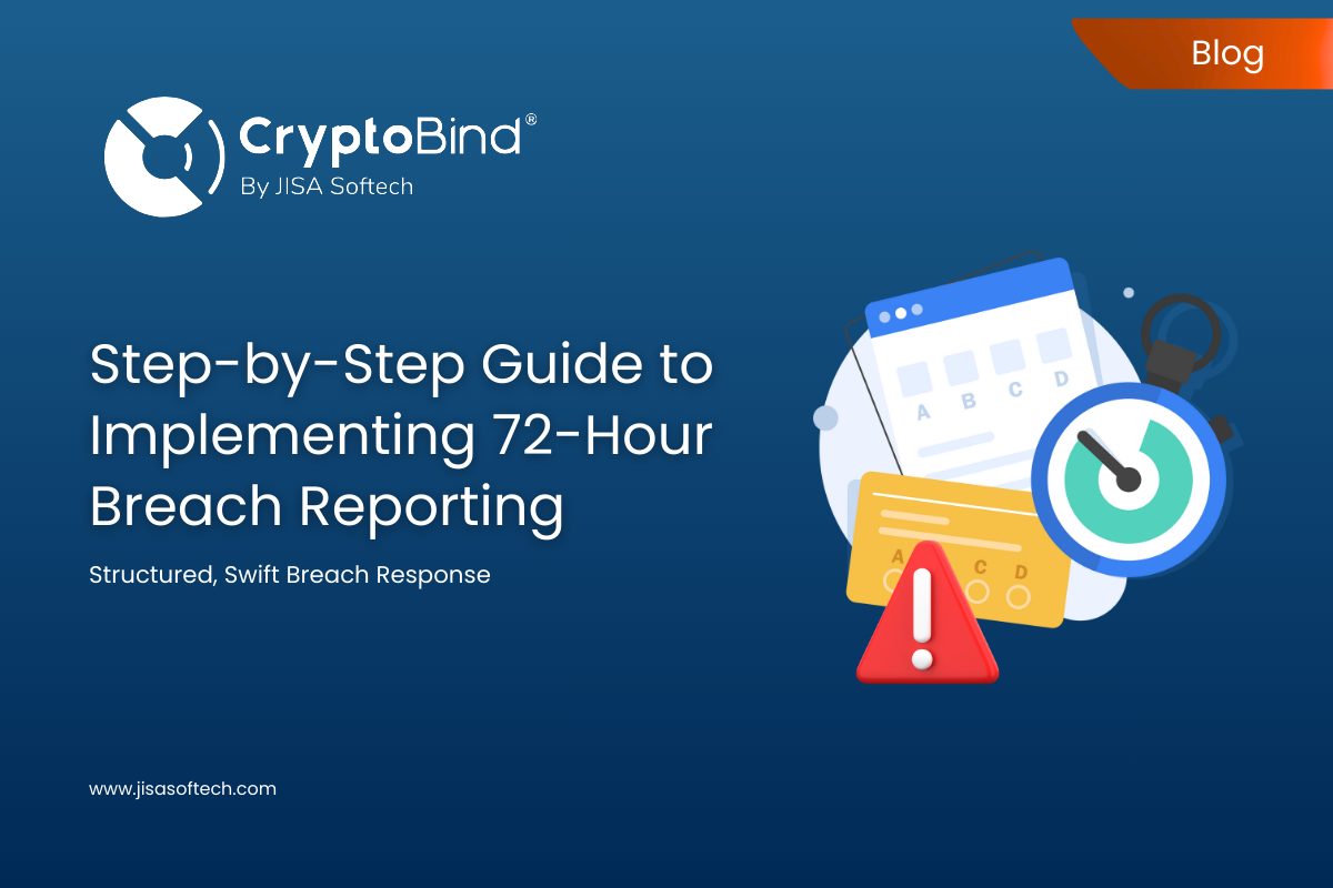 Step-by-Step Guide to Implementing 72-Hour Breach Reporting – JISA Softech Pvt Ltd