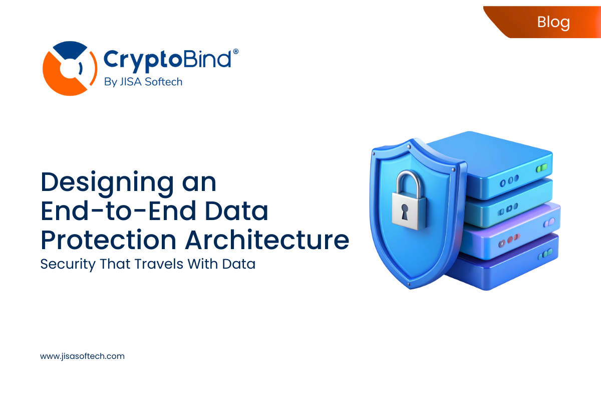 Designing an End-to-End Data Protection Architecture – JISA Softech Pvt Ltd