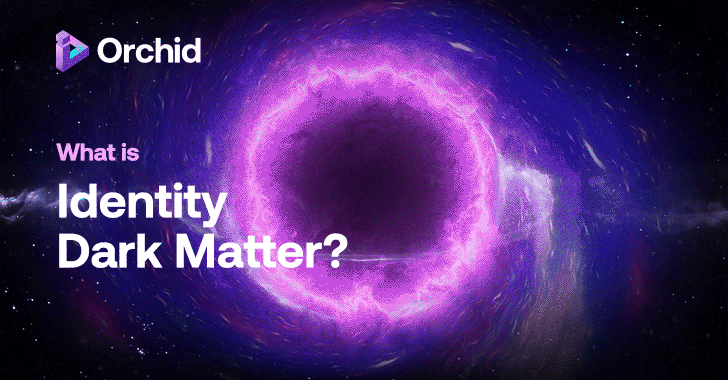 What is Identity Dark Matter?  – The Hacker News