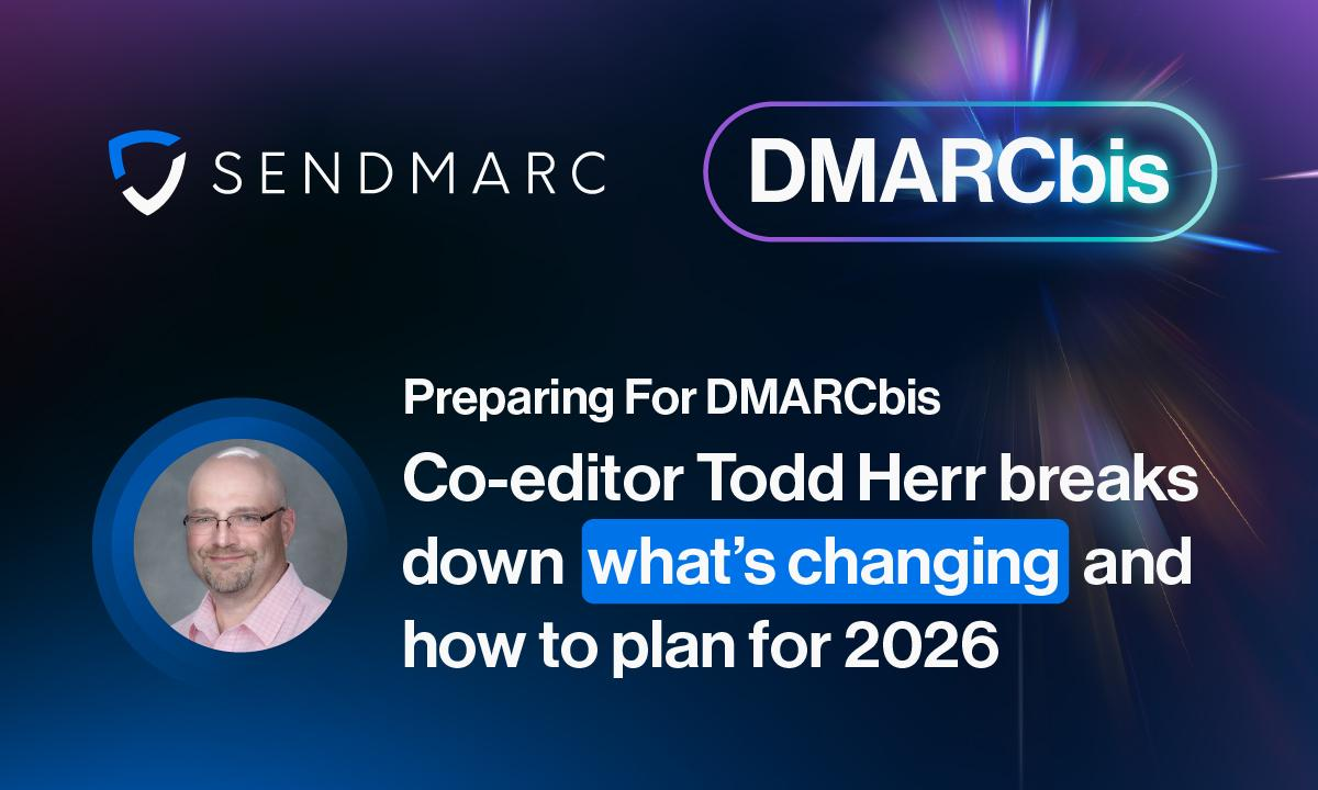Sendmarc Releases DMARCbis Fireside Chat Featuring Co-Editor Todd Herr  – Hackread – Cybersecurity News, Data Breaches, AI and More