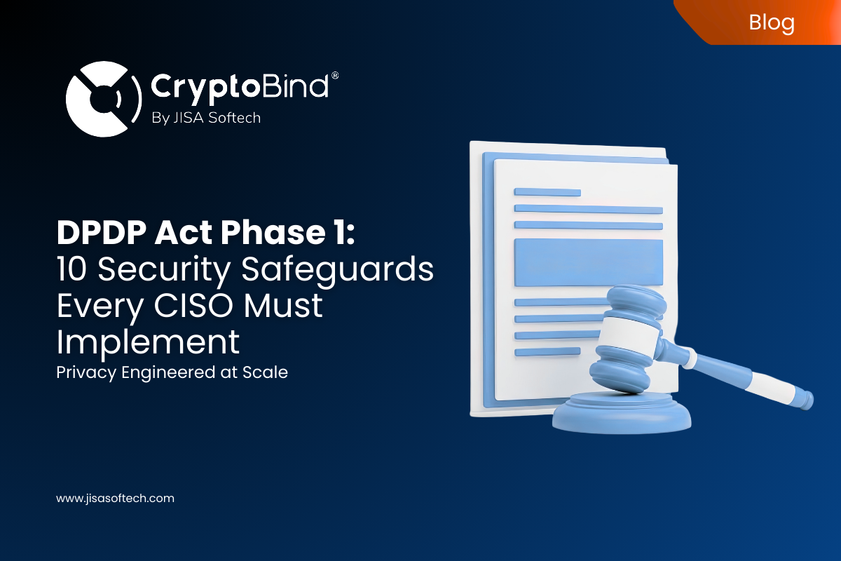 DPDP Act Phase 1: 10 Security Safeguards Every CISO Must Implement – JISA Softech Pvt Ltd
