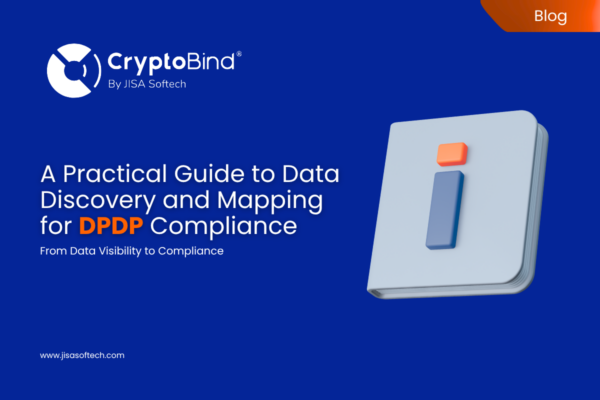 A Practical Guide to Data Discovery and Mapping for DPDP Compliance – JISA Softech Pvt Ltd