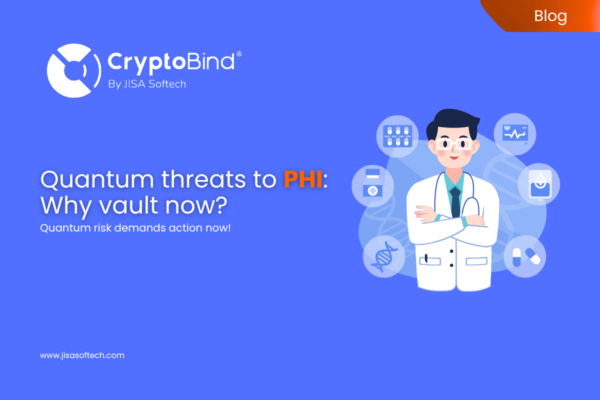 AttackFeed by Joe Wagner | Quantum Threats to PHI: Why Vault Now? - JISA Softech Pvt Ltd