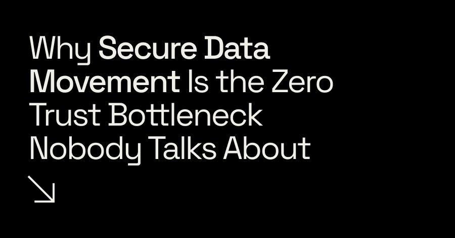 AttackFeed by Joe Wagner | Why Secure Data Movement Is the Zero Trust Bottleneck Nobody Talks About  - The Hacker News