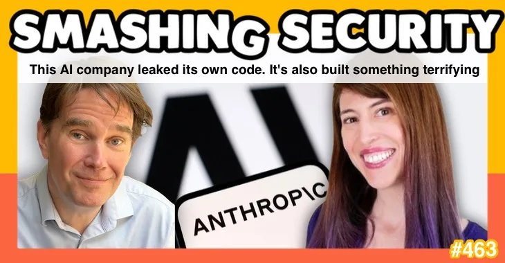 Smashing Security podcast #463: This AI company leaked its own code. It’s also built something terrifying  – GRAHAM CLULEY