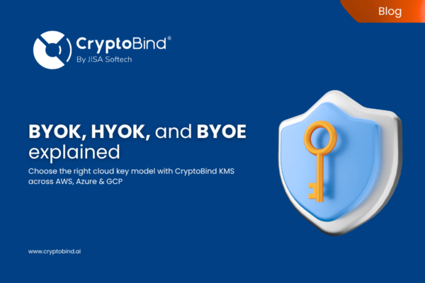 BYOK, HYOK, and BYOE explained: choosing the right key control model for your cloud strategy – JISA Softech Pvt Ltd