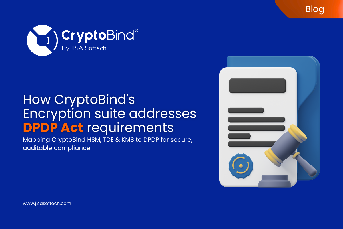 How CryptoBind’s Encryption Suite Addresses DPDP Act Requirements – JISA Softech Pvt Ltd