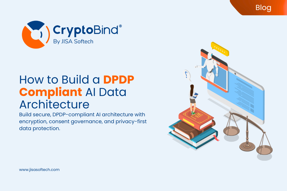 How to Build a DPDP-Compliant AI Data Architecture – JISA Softech Pvt Ltd