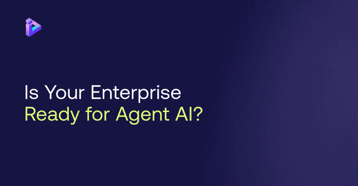 Agent AI is Coming. Are You Ready?  – The Hacker News
