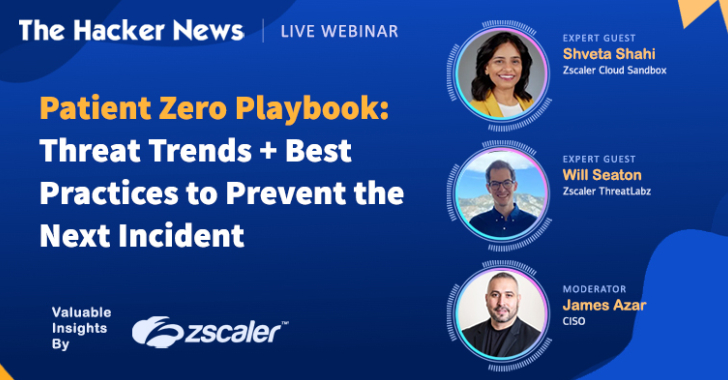 One Click, Total Shutdown: The “Patient Zero” Webinar on Killing Stealth Breaches  – The Hacker News