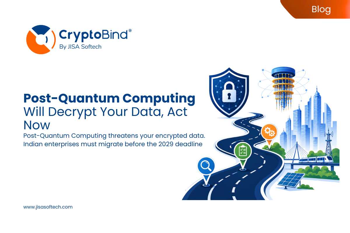 Post-Quantum Computing Will Decrypt Your Data, Act Now – JISA Softech Pvt Ltd