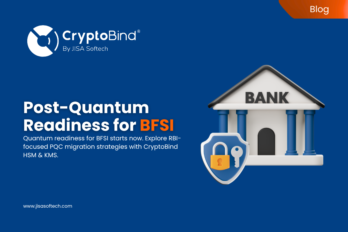 Post-Quantum Readiness for BFSI: What RBI-Regulated Institutions Need to Plan For Now – JISA Softech Pvt Ltd